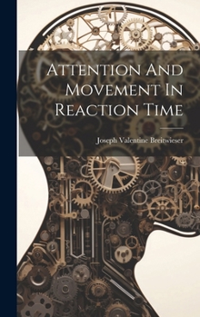 Hardcover Attention And Movement In Reaction Time Book