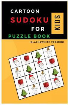 Paperback The Cartoon Sudoku for Kids PUZZLE BOOK: Sudoku with Chrismas Cartoon Easy Puzzles to learn and Grow Logic Skills (Gifts) Book