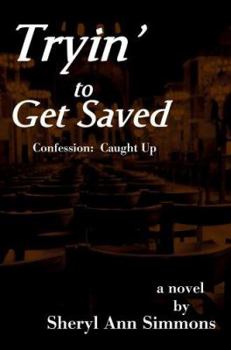 Paperback Tryin' to Get Saved: Confession: Caught Up Book