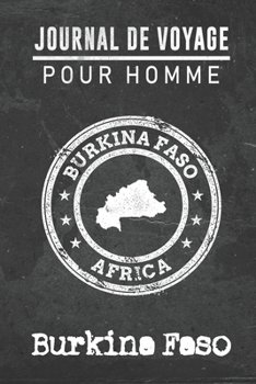Journal de Voyage pour homme Burkina Faso: 6x9 Carnet de voyage I Journal de voyage avec instructions, Checklists et Bucketlists, cadeau parfait pour ... et pour chaque voyageur. (French Edition)