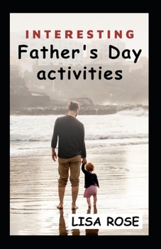 Paperback Father's Day activities: 18 interesting and fun activities to make Father's Day interesting for Dad Book