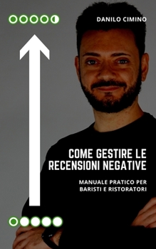 Paperback Come gestire le recensioni negative: Manuale pratico per baristi e ristoratori [Italian] Book