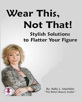 Paperback Wear This, Not That!: Stylish Solution to Flatter Your Figure Book