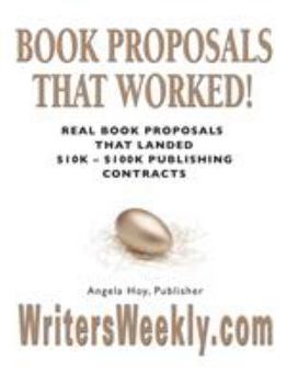 Paperback BOOK PROPOSALS THAT WORKED! Real Book Proposals That Landed $10K - $100K Publishing Contracts - SECOND EDITION Book