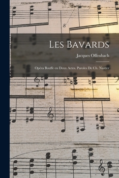 Paperback Les bavards; opéra bouffe en deux actes. Paroles de Ch. Nuitter [French] Book