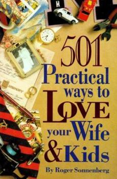 Paperback 501 Practical Ways to Love Your Wife and Kids Book