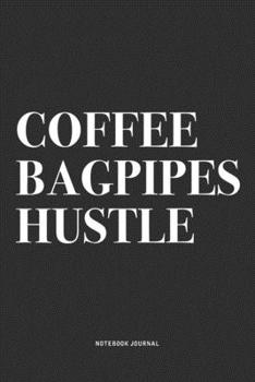 Paperback Coffee Bagpipes Hustle: A 6x9 Inch Diary Notebook Journal With A Bold Text Font Slogan On A Matte Cover and 120 Blank Lined Pages Makes A Grea Book