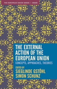 Paperback The External Action of the European Union: Concepts, Approaches, Theories Book