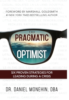 Hardcover The Pragmatic Optimist: Six Proven Strategies for Leading During a Crisis Book