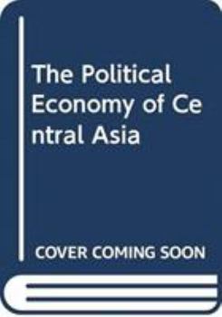 Paperback The Political Economy of Central Asia Book