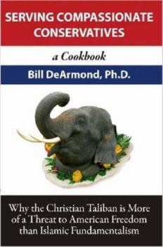 Paperback Serving Compassionate Conservatives: a Cookbook Book