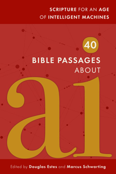 Paperback 40 Bible Passages about AI: Scripture for an Age of Intelligent Machines Book