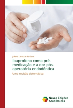 Paperback Ibuprofeno como pré-medicação e a dor pós-operatória endodôntica [Portuguese] Book