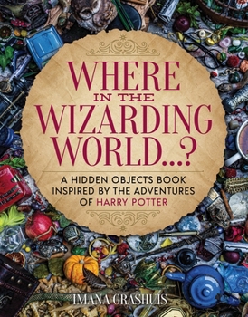 Hardcover Where in the Wizarding World...?: A Hidden Objects Picture Book Inspired by the Adventures of Harry Potter Book