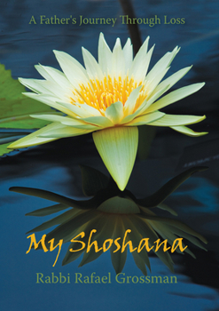 Hardcover My Shoshana: A Father's Journey Through Loss Book