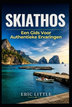 Paperback Skiathos: Een Gids Voor Authentieke Ervaringen [Dutch] Book