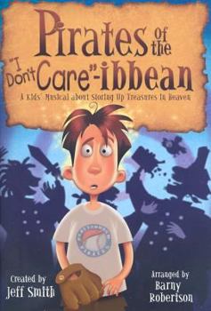 Paperback Pirates of the "I Don't Care"-ibbean: A Kids' Musical about Storing Up Treasures in Heaven Book