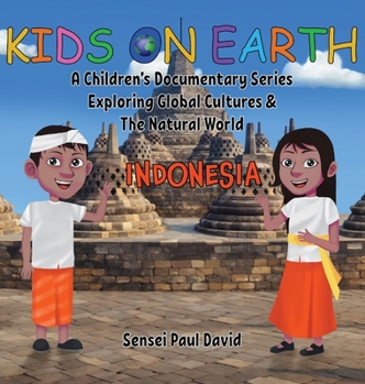 Hardcover Kids On Earth: A Children's Documentary Series Exploring Global Cultures & The Natural World: INDONESIA Book