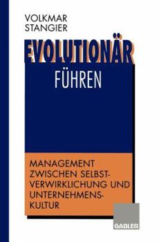 Paperback Evolutionär Führen: Management Zwischen Selbstverwirklichung Und Unternehmenskultur [German] Book