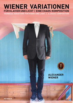 Hardcover Alexander Wiener: Viennese Variations for Piano and Light: A Chaos Composition Book