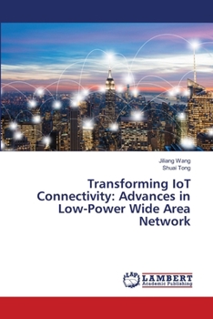 Transforming IoT Connectivity: Advances in Low-Power Wide Area Network