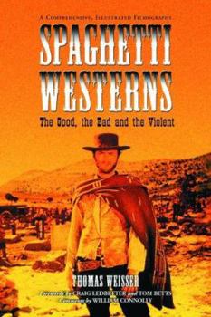 Paperback Spaghetti Westerns--the Good, the Bad and the Violent: A Comprehensive, Illustrated Filmography of 558 Eurowesterns and Their Personnel, 1961-1977 Book