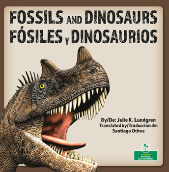 Fósiles y dinosaurios (Fossils and Dinosaurs) Bilingual Eng/Spa (Cambios increíbles en la Tierra (Incredible Changes on Earth) Bilingual Eng/Spa) (English and Spanish Edition)