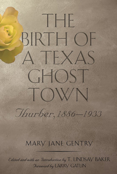 Paperback The Birth of a Texas Ghost Town: Thurber, 1886-1933 Volume 22 Book