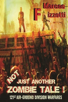 Paperback Not Just Another Zombie Tale: 121st Air-Ground Division Warfares Book