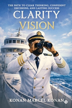 Paperback Clarity Vision: The Path to Clear Thinking, Confident Decisions, and Lasting Success Book