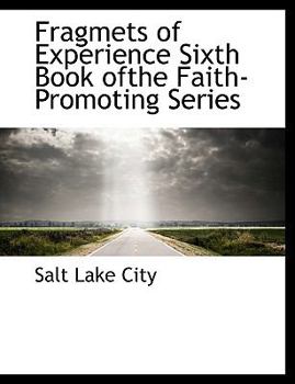 Paperback Fragmets of Experience Sixth Book Ofthe Faith-Promoting Series Book