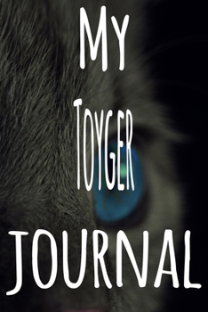 My Toyger Journal: The perfect gift for the lover of cats in your life - 119 page lined journal!