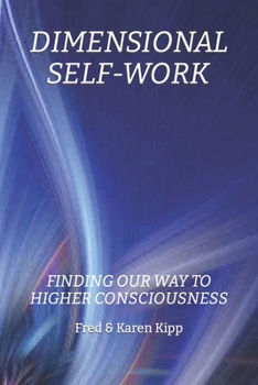 Paperback Dimensional Self-Work: Finding Our Way to Higher Consciousness Book