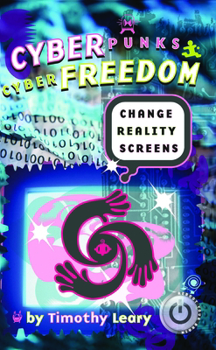 Paperback Cyberpunks Cyberfreedom: Change Reality Screens Book