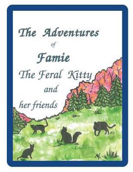 Paperback The Adventures of Famie the Feral Kitty and her Friends Book