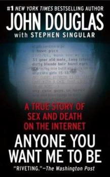 Mass Market Paperback Anyone You Want Me to Be: A True Story of Sex and Death on the Internet Book