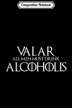 Composition Notebook: Valar Alcoholis  Journal/Notebook Blank Lined Ruled 6x9 100 Pages