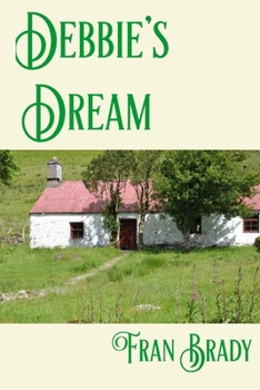 Paperback Debbie's Dream: A Tale of Activism, Love, Loss Pain and eventual Atonement set in rural Ireland, London and Berkshire in England Book