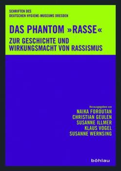 Paperback Das Phantom Rasse: Zur Geschichte Und Wirkungsmacht Von Rassismus [German] Book