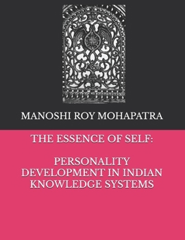 Paperback The Essence of Self: Personality Development in Indian Knowledge Systems Book