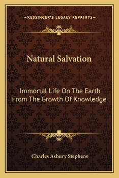 Paperback Natural Salvation: Immortal Life On The Earth From The Growth Of Knowledge Book