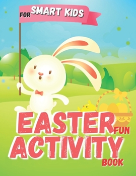 Paperback Easter Fun Activity Book For Smart Kids: An Entertaining & Magical Toddler Workbook Game to Learn, Color Happy Easter Pages, Do Mazes, Word Search and Book