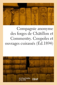 Paperback Compagnie anonyme des forges de Châtillon et Commentry [French] Book