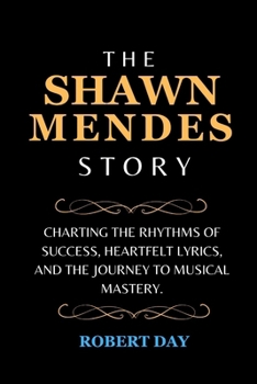 Paperback The Shawn Mendes Story: Charting the Rhythms of Success, Heartfelt Lyrics, and the Journey to Musical Mastery. [Large Print] Book