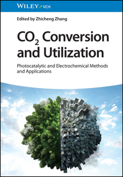 Hardcover CO2 Conversion and Utilization: Photocatalytic and Electrochemical Methods and Applications Book