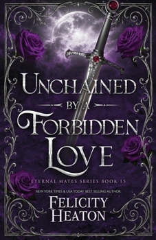 Unchained by a Forbidden Love: A Fated Mates Dark Fae Romance (Eternal Mates Romance Series)
