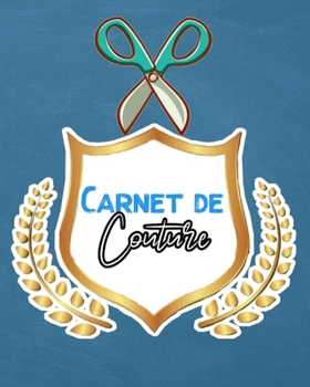 Carnet de couture: 140 Pages Pour 80 Projets à Remplir : projets, inspirations, matériel, plannings et moodboards (French Edition)