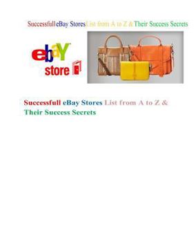 Paperback Successfull eBay Stores List from A to Z & Their Success Secrets: Successfull eBay Stores List from A to Z Book