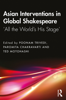 Paperback Asian Interventions in Global Shakespeare: 'All the World's His Stage' Book