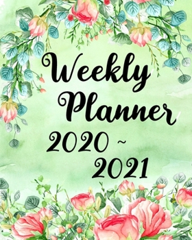 Weekly Planner 2020 - 2021: Two Year Weekly Daily Monthly Calendar Planner: 24 Month Planner Jan 2020 - Dec 2020, with To-do List to Achieve Your Goals, Watercolor Green Roses